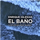 Enrique Iglesias Featuring Bad Bunny - El Baño